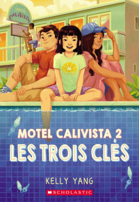 Kelly Yang — Motel Calivista T2 : Les trois clés