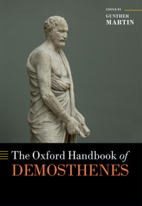 Gunther Martin — The Oxford Handbook of Demosthenes