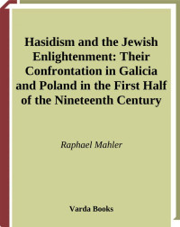 Mahler, Raphael; Orenstein, Eugene (translator); Klein, Aaron (translator); Machlowitz Klein, Jenny (translator) — Hasidism and the Jewish Enlightment