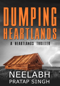 Neelabh Pratap Singh — Dumping Heartlands
