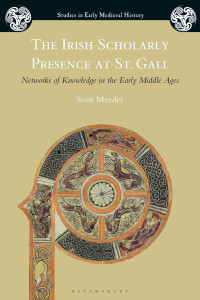 Sven Meeder; — The Irish Scholarly Presence at St. Gall