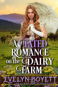 Evelyn Boyett — A Fated Romance On The Dairy Farm