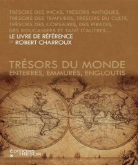 Charroux Robert — Trésors du monde. Enterrés, emmurés, engloutis