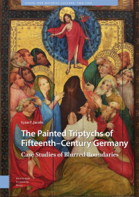 Lynn F. Jacobs — The Painted Triptychs of Fifteenth-Century Germany