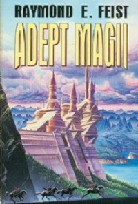 Raymond E. Feist — Adept Magii