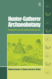 Jon G. Hather, Sarah L. R. Mason, editors — Hunter-gatherer Archaeobotany
