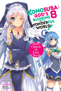 Natsume Akatsuki and Kurone Mishima & Kurone Mishima — Konosuba: God’s Blessing on This Wonderful World!, Vol. 8: Axis Church vs. Eris Church