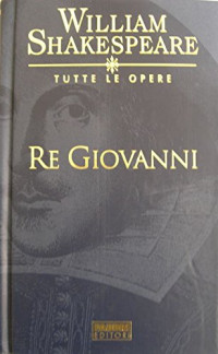 William Shakespeare — Re Giovanni. Con testo a fronte