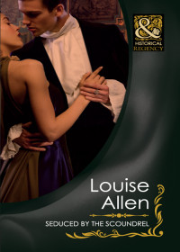 Louise Allen [Allen, Louise] — Seduced by the Scoundrel