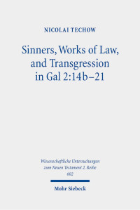 Nicolai Techow — ISinners, Works of Law, and Transgression in Gal 2:14b−21