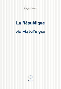 Jacques Jouet [Jouet, Jacques] — La République de Mek-Ouyes