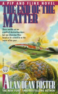 Alan Dean Foster [Foster, Alan Dean] — The End of the Matter