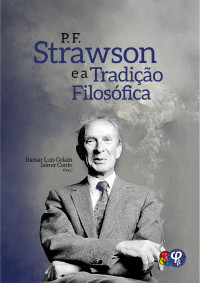 Itamar Luís Gelain & Jaimir Conte (Orgs.) — P. F. Strawson e a Tradição Filosófica - Itamar Luís Gelain; Jaimir Conte (Orgs.)