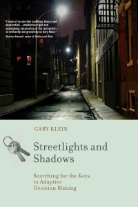 Klein, Gary A.(Author) — Streetlights and Shadows : Searching for the Keys to Adaptive Decision Making