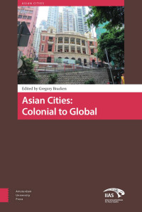 Gregory Bracken (Editor) — Asian Cities: Colonial to Global