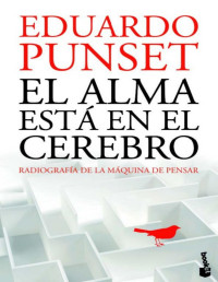 Eduardo Punset — EL ALMA ESTÁ EN EL CEREBRO