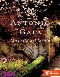 Antonio Gala — Más Allá Del Jardín