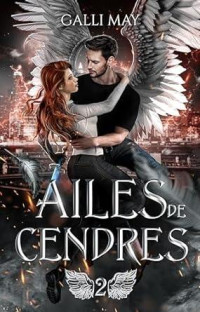 Galli May — Les Ailes de Cendres: Urban Fantasy / Enemies to lovers (La dernière élite t. 2) (French Edition)