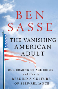 Ben Sasse — The Vanishing American Adult