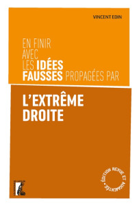 Vincent Edin — En finir avec les idées fausses propagées par l'extrême droite