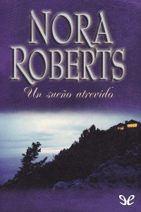 Nora Roberts — Un sueño atrevido