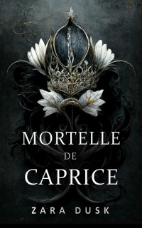 Zara Dusk — Mortelle de Caprice (French Edition)
