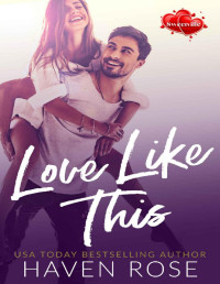 Haven Rose — Love Like This: Sweetville, Season Two, Book Five