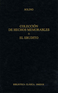 Solino; — Coleccin de Hechos memorables o El erudito