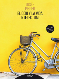 Josef Pieper; — El ocio y la vida intelectual