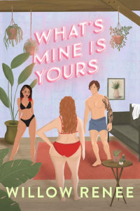 Willow Renee — Whats Mine Is Yours