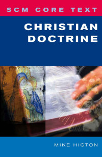 Mike Higton; — SCM Core Text Christian Doctrine