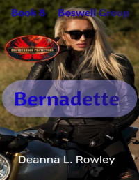 Deanna L Rowley — Bernadette: Brotherhood Protectors Book 8