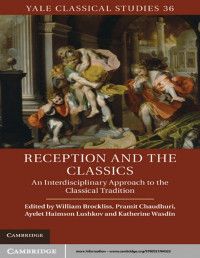 William BRockliss, Pramit Chaudhuri, Ayelet Haimson Lushkov, Katherine Wasdin — Reception and the Classics