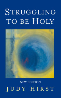 Judy Hirst — Struggling To Be Holy