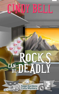 Cindy Bell — Rocks Can Be Deadly (Sage Gardens Mystery 5)