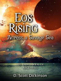 D. Scott Dickinson [Dickinson, D. Scott] — Eos Rising: The Third Book of Regenesis