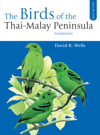 David R. Wells; — The Birds of the Thai-Malay Peninsula Vol. 2