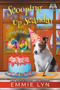 Emmie Lyn — Scooping Up Scandal: A Cozy Dog Mystery (Little Dog Diner Book 7)