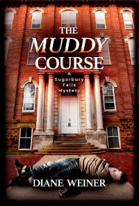 Diane Weiner — The Muddy Course (Sugarbury Falls Mystery 5)