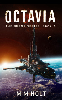 M.M. Holt — OCTAVIA: The Burns Series Book 4