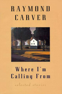 Raymond Carver — Where I'm Calling From