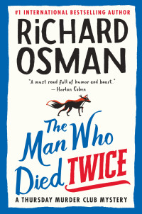 Richard Osman — The Man Who Died Twice--A Thursday Murder Club Mystery: A Thursday Murder Club Mystery