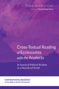 Elaine Wei-Fun Goh; — Cross-Textual Reading of Ecclesiastes with the Analects