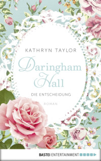 Taylor, Kathryn — Daringham Hall 02 - Die Entscheidung