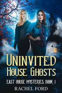 Rachel Ford — Uninvited House Ghosts