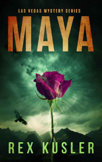 Rex Kusler — Maya (Jim Snow Mystery Book 1)
