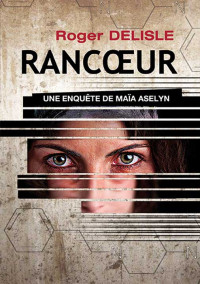 Roger Delisle [DELISLE, Roger] — Rancoeur