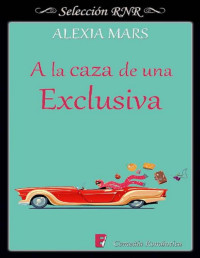 Alexia Mars — A la caza de una exclusiva