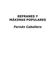 Fernán Caballero — Refranes y máximas populares