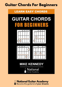 Mike Kennedy — Guitar Chords for Beginners - Mike Kennedy